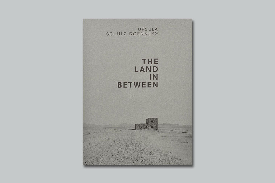 Ursula Schulz-Dornburg: The Land in Between