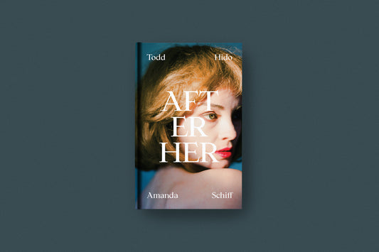Crude Metaphors Vol 1: Todd Hido & Amanda Schiff: After Her