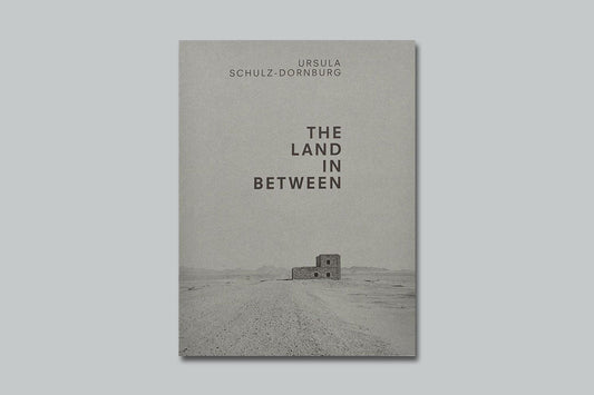 Ursula Schulz-Dornburg: The Land in Between